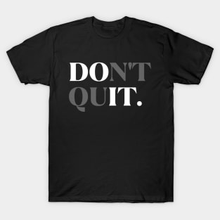 Don't Quit T-Shirt